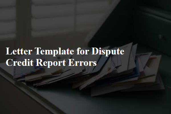 Letter Template For Dispute Credit Report Errors