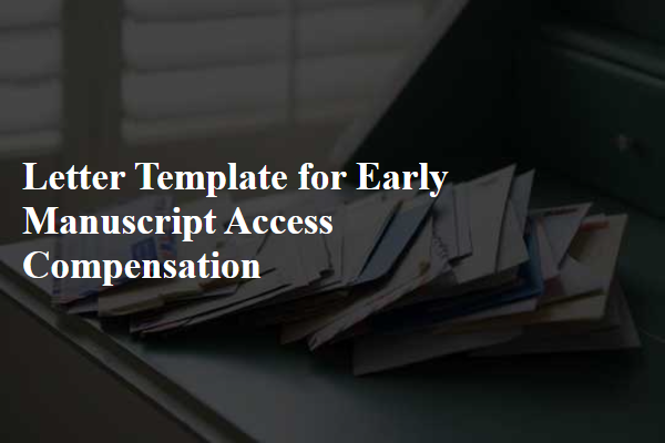 Letter Template For Early Manuscript Access Compensation