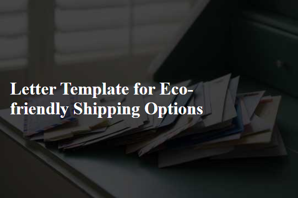 Letter Template For Eco-Friendly Shipping Options