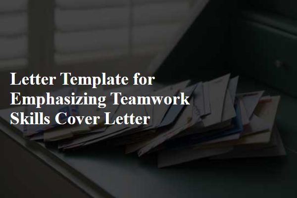 Letter Template For Emphasizing Teamwork Skills Cover Letter