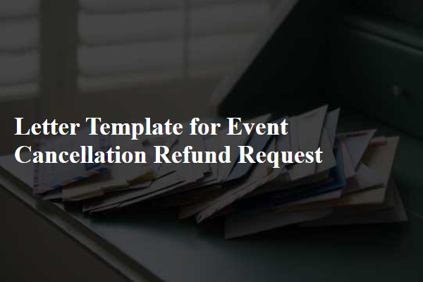 Letter Template For Event Cancellation Refund Request