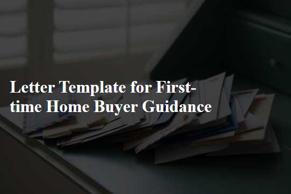 Letter Template For First-Time Home Buyer Guidance