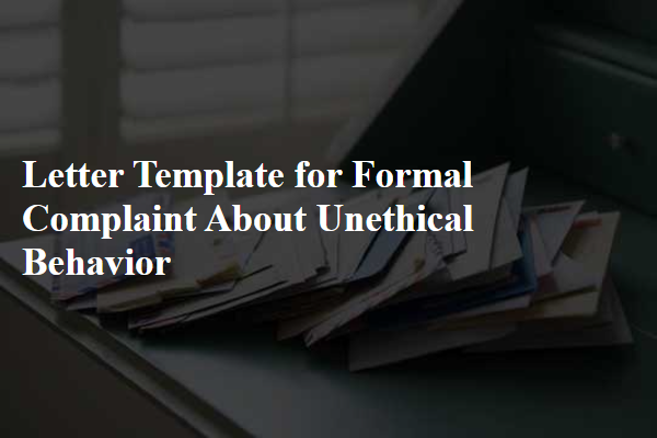 Letter Template For Formal Complaint About Unethical Behavior