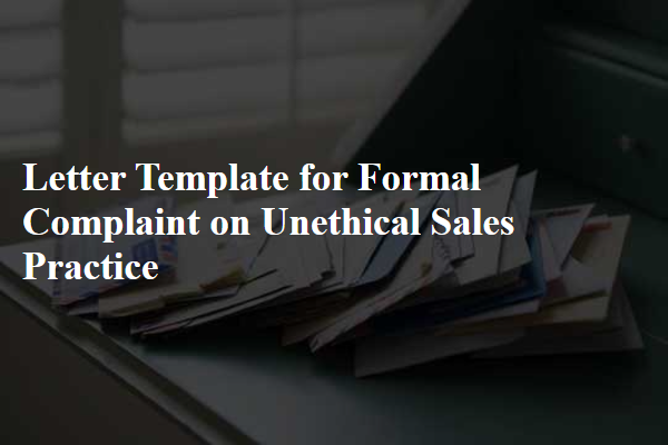 Letter Template For Formal Complaint On Unethical Sales Practice