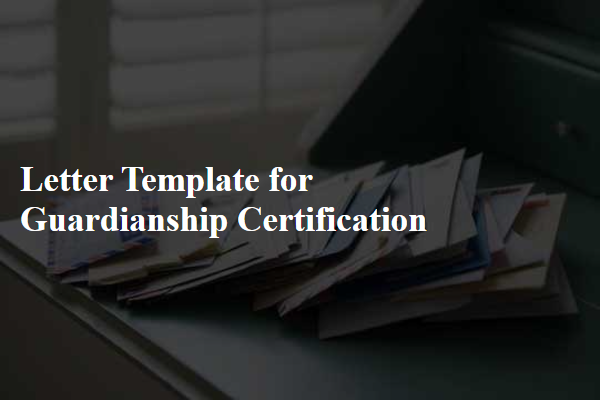 Letter Template For Guardianship Certification