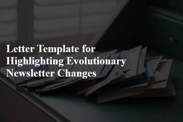 Letter Template For Highlighting Evolutionary Newsletter Changes