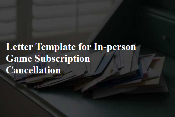 Letter Template For In-Person Game Subscription Cancellation