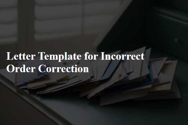 Letter Template For Incorrect Order Correction