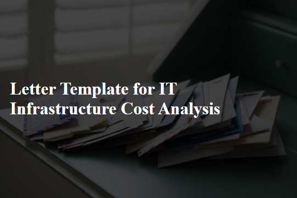 Letter Template For It Infrastructure Cost Analysis