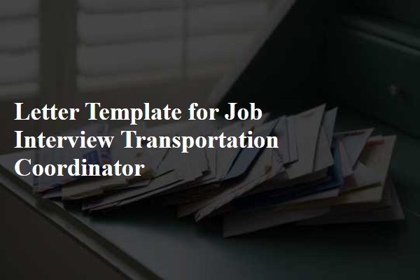 Letter Template For Job Interview Transportation Coordinator