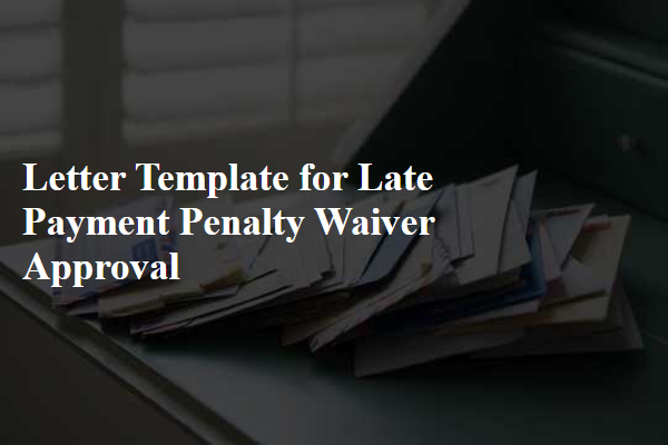 Letter Template For Late Payment Penalty Waiver Approval