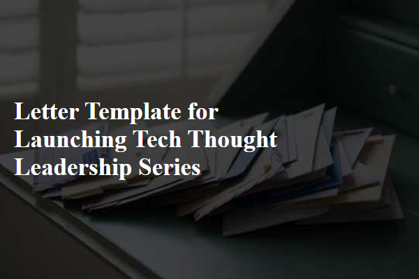 Letter Template For Launching Tech Thought Leadership Series