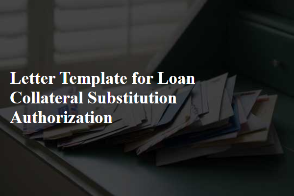 Letter Template For Loan Collateral Substitution Authorization