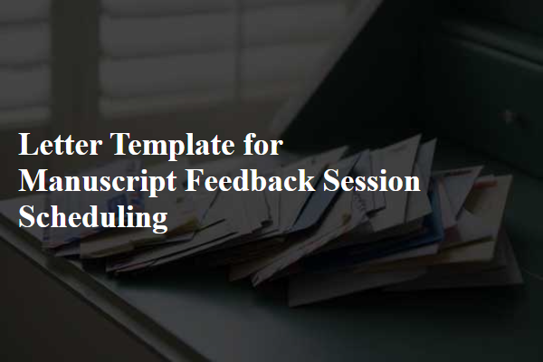 Letter Template For Manuscript Feedback Session Scheduling