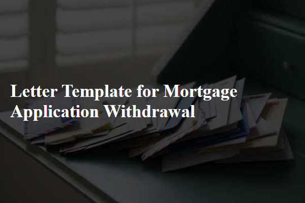 Letter Template For Mortgage Application Withdrawal