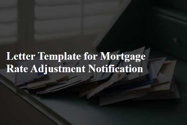 Letter Template For Mortgage Rate Adjustment Notification