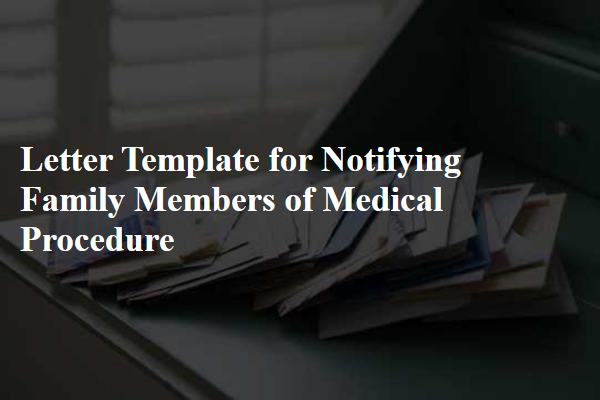 Letter Template For Notifying Family Members Of Medical Procedure