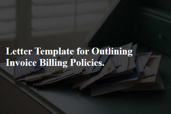 Letter Template For Outlining Invoice Billing Policies.