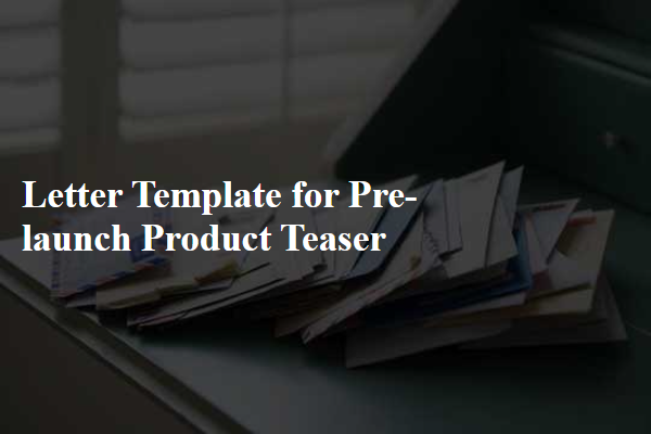 Letter Template For Pre-Launch Product Teaser