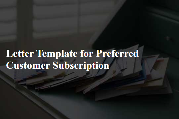 Letter Template For Preferred Customer Subscription