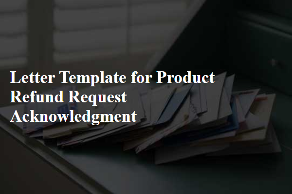 Letter Template For Product Refund Request Acknowledgment