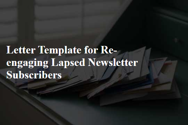 Letter Template For Re-Engaging Lapsed Newsletter Subscribers