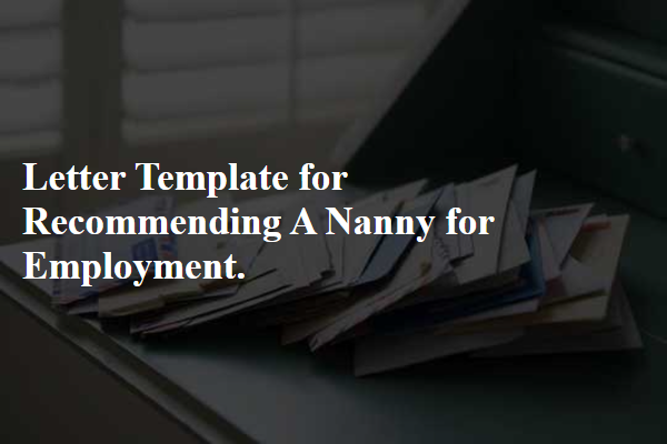 Letter Template For Recommending A Nanny For Employment.