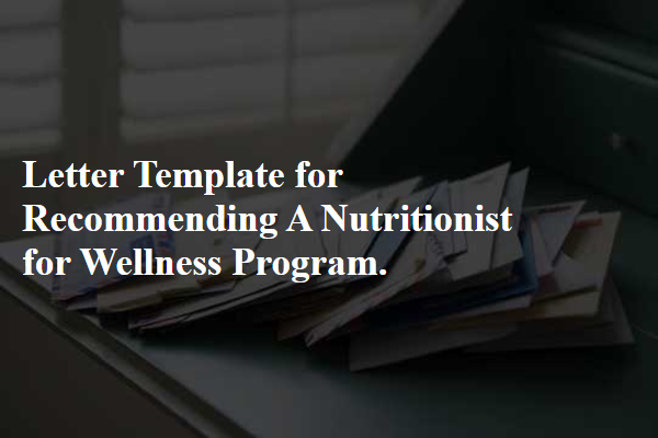 Letter Template For Recommending A Nutritionist For Wellness Program.