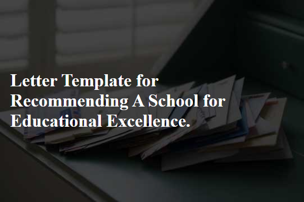 Letter Template For Recommending A School For Educational Excellence.