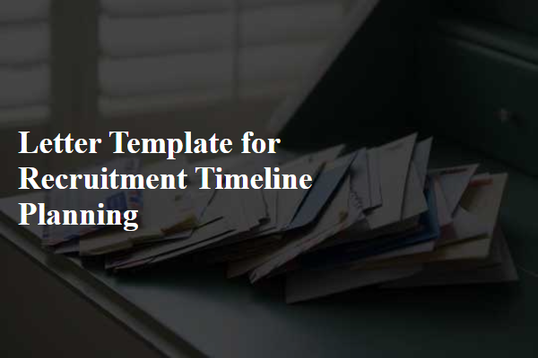 Letter Template For Recruitment Timeline Planning