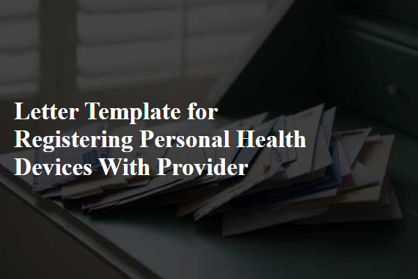 Letter Template For Registering Personal Health Devices With Provider