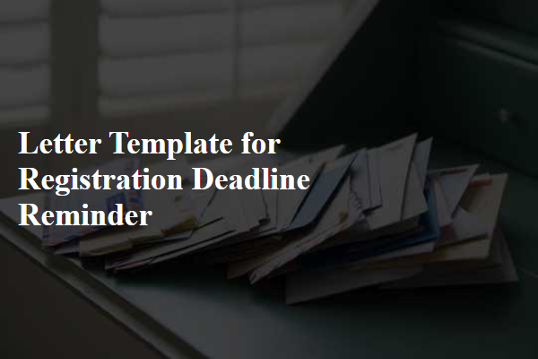 Letter Template For Registration Deadline Reminder