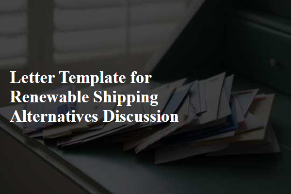 Letter Template For Renewable Shipping Alternatives Discussion