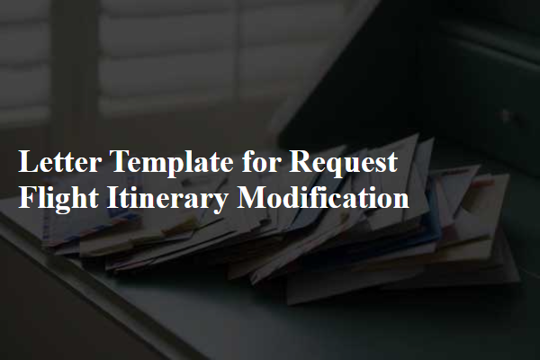 Letter Template For Request Flight Itinerary Modification