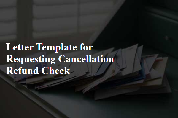 Letter Template For Requesting Cancellation Refund Check