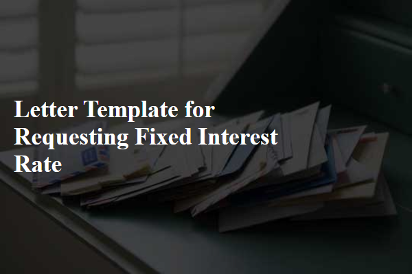 Letter Template For Requesting Fixed Interest Rate