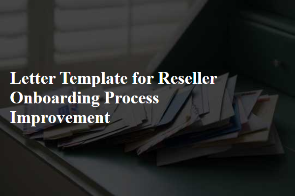 Letter Template For Reseller Onboarding Process Improvement