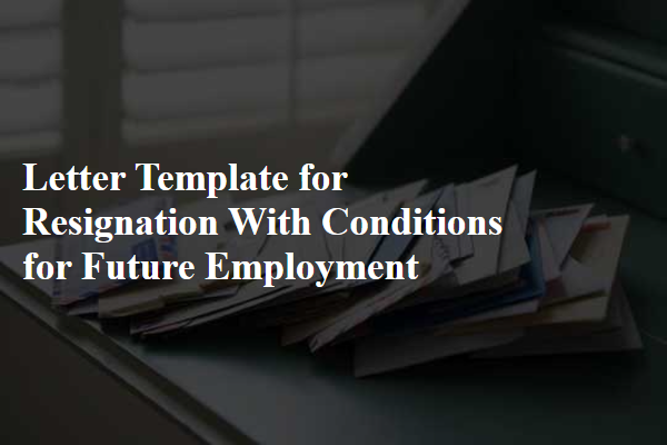 Letter Template For Resignation With Conditions For Future Employment