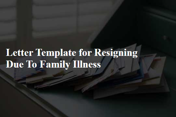 Letter Template For Resigning Due To Family Illness