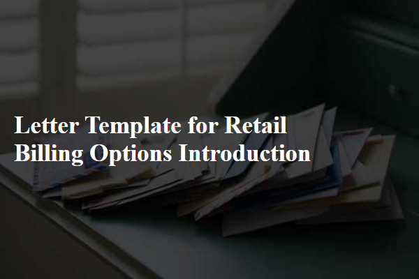 Letter Template For Retail Billing Options Introduction