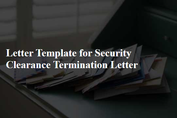 Letter Template For Security Clearance Termination Letter