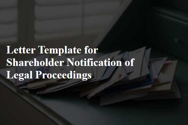 Letter Template For Shareholder Notification Of Legal Proceedings