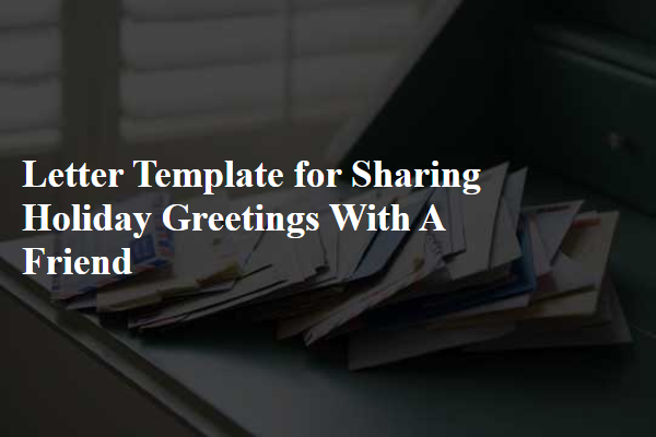 Letter Template For Sharing Holiday Greetings With A Friend