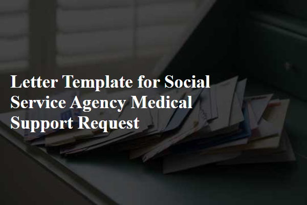 Letter Template For Social Service Agency Medical Support Request