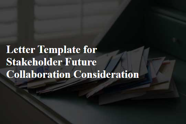 Letter Template For Stakeholder Future Collaboration Consideration