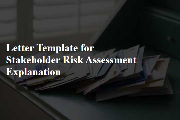 Letter Template For Stakeholder Risk Assessment Explanation