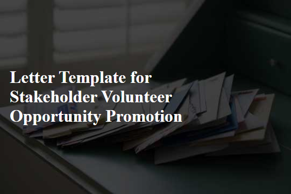 Letter Template For Stakeholder Volunteer Opportunity Promotion