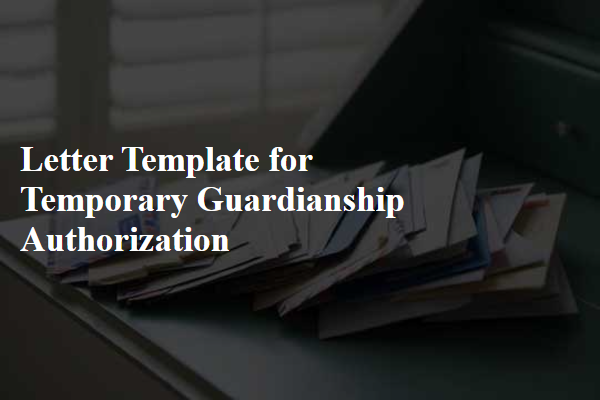 Letter Template For Temporary Guardianship Authorization