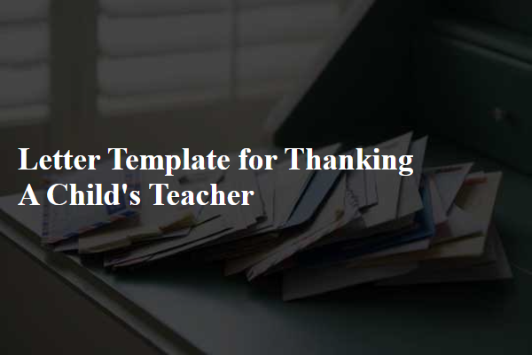 Letter Template For Thanking A Child'S Teacher