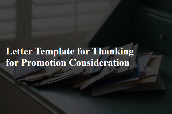 Letter Template For Thanking For Promotion Consideration